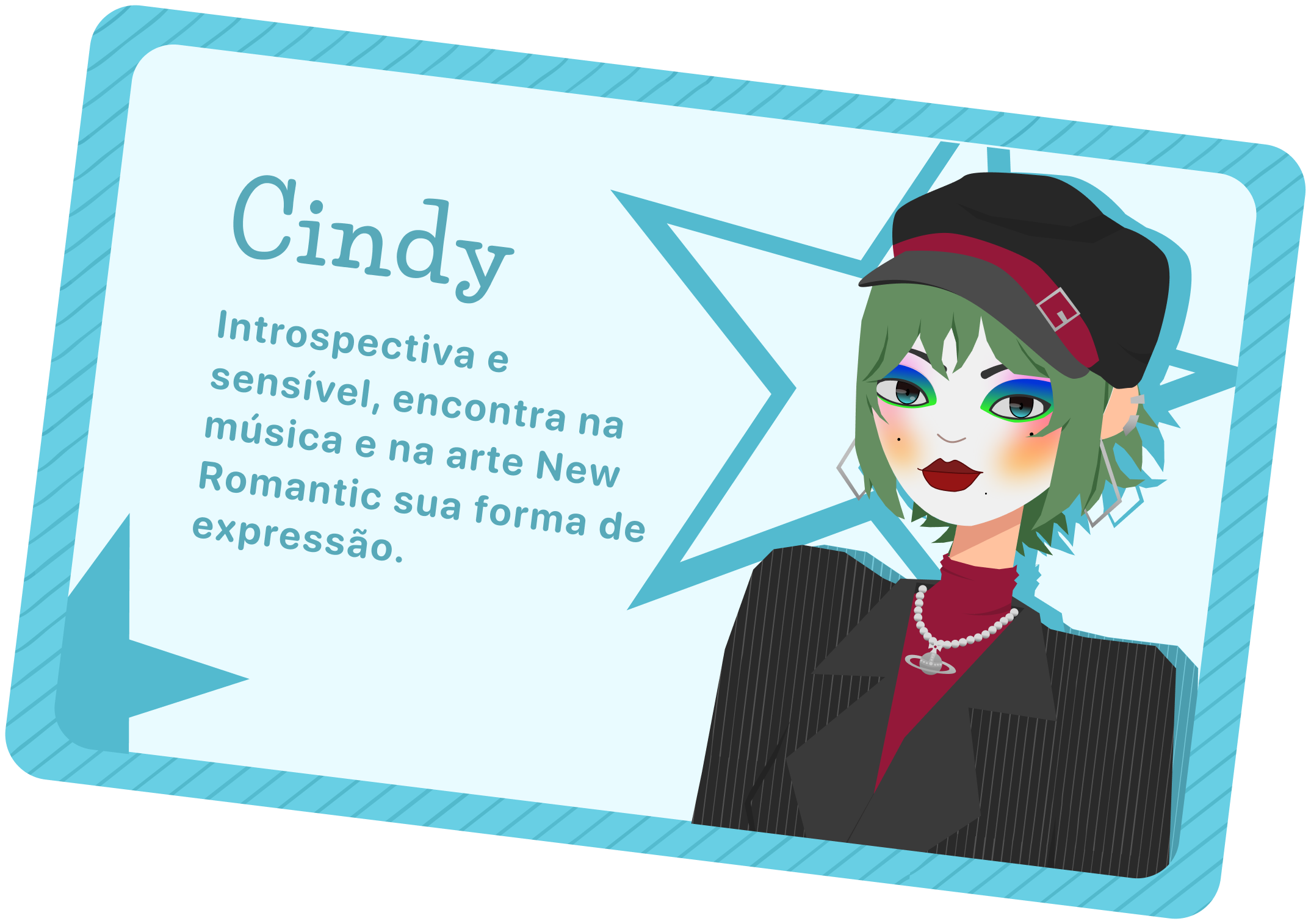 Cindy — Introspectiva e sensível, encontra na música e na arte New Romantic sua forma de expressão.