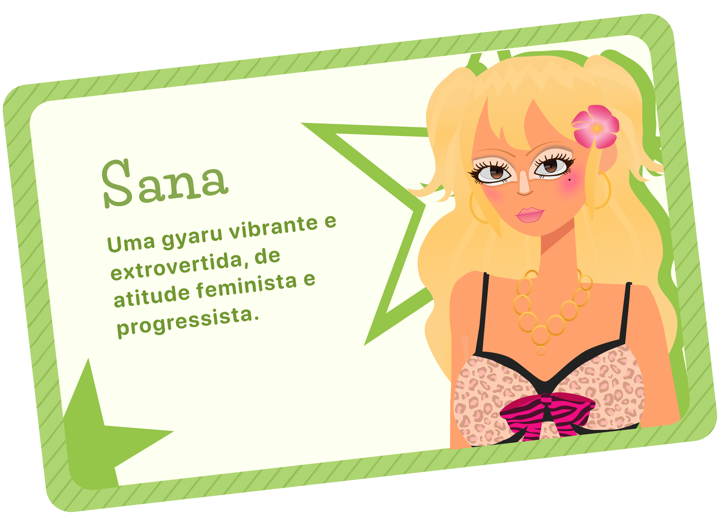 Sana — Uma gyaru vibrante e extrovertida, de atitude feminista e progressista.